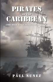 Pirates in the carribean : (The High Risks to Secure Freedom) cover image