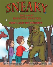 Sneaky the Hairy Mountain Monster : How I Lost My Parents cover image
