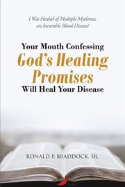Your mouth confessing god's healing promises will heal your disease cover image