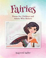 Fairies : Poems for Children and Adults Who Believe cover image