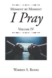 Moment by moment i pray, volume iv cover image