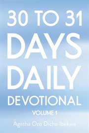 30 to 31 Days Daily Devotional, Volume 1 cover image