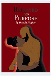 Betrayed into purpose cover image