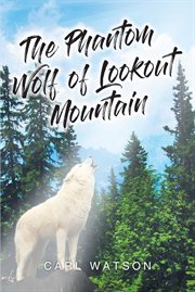 The phantom wolf of lookout mountain cover image