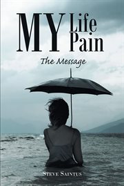 My life my pain : The Message cover image