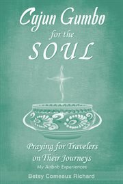 Cajun Gumbo for the Soul : Praying for Travelers on Their Journeys: My Airbnb Experiences cover image