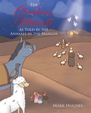 The christmas miracle as told by the animals in the manger cover image