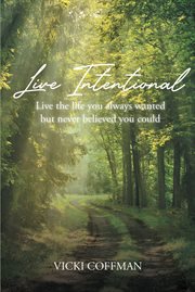 Live Intentional : live the life you always wanted but never believed you could cover image