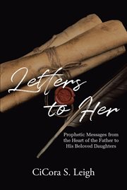 Letters to Her : Prophetic Messages from the Heart of the Father to His Beloved Daughters cover image