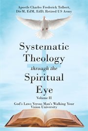 Systematic theology through the spiritual eye, volume ii cover image