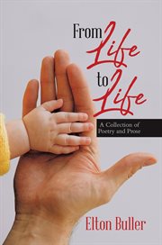From life to life : A Collection of Poetry and Prose cover image