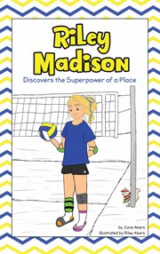 Riley madison discovers the superpower of a place cover image