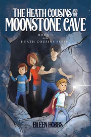 The Heath cousins and the moonstone cave cover image