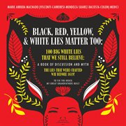Black, red, yellow and white lies matter too cover image