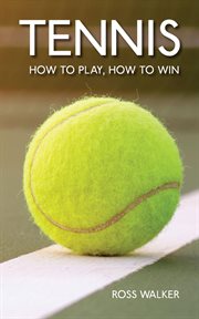 Tennis : How to play, how to win cover image
