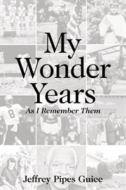 My wonder years : As I Remember Them cover image