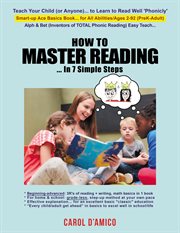 How to Master Reading... In 7 Simple Steps : Ace Basics. Beginning-to-advanced "3R's of Total Phonic Reading + Writing, Math"... All-in-1 Book cover image