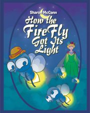 How the Fire Fly Got Its Light cover image