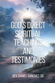 God's Direct Spiritual Teachings and Testimonies cover image