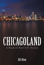 Chicagoland : A Book of Real-Life Stories cover image