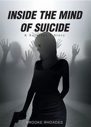 Inside the Mind of Suicide : A Survivor's Story cover image