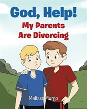 God, help! my parents are divorcing cover image