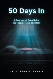 50 days in : A Journey of Growth for the Incarcerated Christian cover image