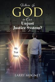 Where is god in our unjust justice system? cover image