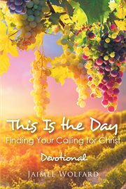 This is the day : Finding Your Calling for Christ - Devotional cover image