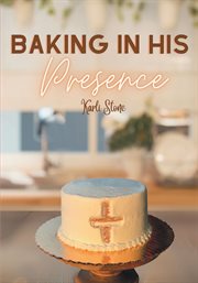 Baking in his presence cover image
