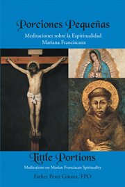 Little portions : Meditations on Marian-Franciscan Spirituality cover image