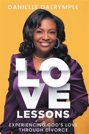 Love Lessons : Experiencing God's Love Through Divorce cover image