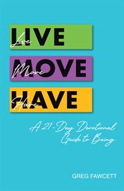 Live Move Have : A 21-Day Devotional Guide to Being cover image