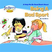 Help Me Be Good Book about Being a Bad Sport cover image