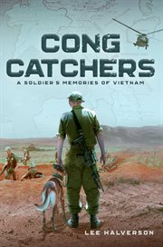 CONG CATCHERS : a soldier's memories of vietnam cover image