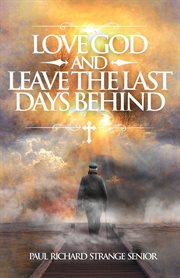 Love god and leave the last days behind cover image