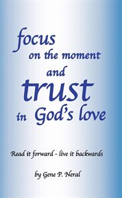 Focus on the Moment and Trust in God's Love cover image
