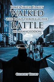 James smith family walked the road through the battle of armageddon cover image