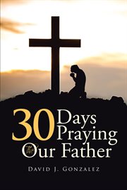 30 days praying the Our Father cover image