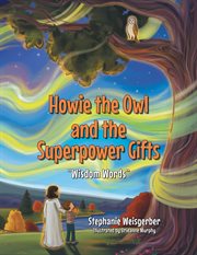 Howie the owl and the superpower gifts : wisdom words cover image
