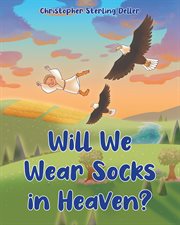 Will we wear socks in Heaven? cover image