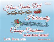 How santa did historically change christmas : Can Santa Change Christmas? cover image