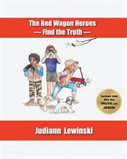 The red wagon heroes - find the truth cover image