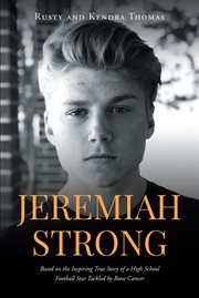 Jeremiah strong; based on the inspiring true story of a high school football star tackled by bone cover image