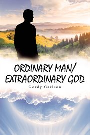 Ordinary man / extraordinary god cover image