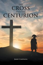 The cross and the centurion cover image