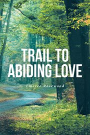 Trail to abiding love cover image