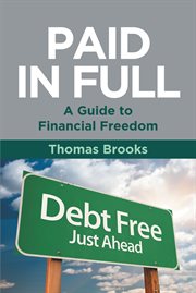 Paid in full - a guide to financial freedom : A Guide to Financial Freedom cover image