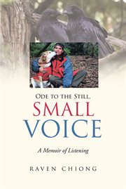 Ode to the still, small voice : A Memoir of Listening cover image