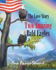 The Love Story of Two Amazing Bald Eagles cover image
